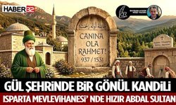 Gül Şehrinde Bir Gönül Kandili  Isparta Mevlevihanesi’ nde Hızır Abdal Sultan