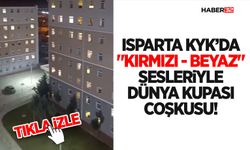 Isparta KYK’da "Kırmızı - Beyaz" Sesleriyle Dünya Kupası Coşkusu!