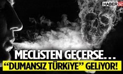 Meclisten Geçerse… “Dumansız Türkiye” Geliyor!