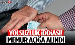 Yolsuzluk iddiası! Memur açığa alındı