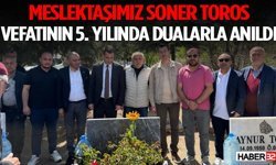 Meslektaşımız Soner Toros vefatının 5. Yılında Dualarla Anıldı