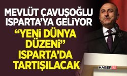 Mevlüt Çavuşoğlu Isparta’ya Geliyor
