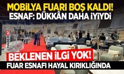 Mobilya Fuarı Boş Kaldı! Esnaf: Dükkân Daha İyiydi