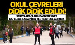 Okul Çevreleri Didik Didik Edildi!