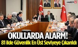 Okullarda Alarm! 81 İlde Güvenlik En Üst Seviyeye Çıkarıldı