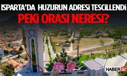 Isparta’da Huzurun Adresi Tescillendi Peki Orası Neresi?