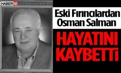 Eski Fırıncılardan Osman Salman Hayatını Kaybetti