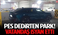 Pes Dedirten Park! Vatandaş İsyan Etti
