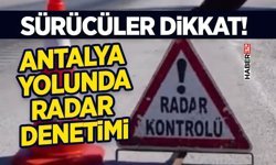 Sürücüler Dikkat! Antalya Yolunda Radar Denetimi