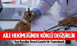 Aile Hekimliğinde Köklü Değişiklik Yeni Kurallar Resmi Gazete’de Yayımlandı