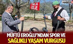 Eğirdir İlçe Müftüsü Eroğlu’ndan Spor ve Sağlıklı Yaşam Vurgusu