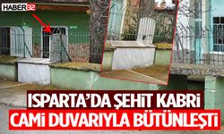 Isparta’da Şehit Kabri Cami Duvarıyla Bütünleşti
