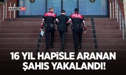 16 Yıl Hapisle Aranan Şahıs Yakalandı!