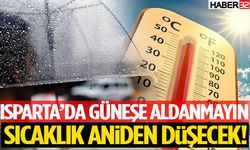 Isparta’da Güneşe Aldanmayın Sıcaklık Aniden Düşecek !