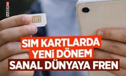 SIM kartlarda yeni dönem -Sanal dünyaya fren