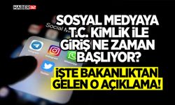 Sosyal Medyaya T.C. Kimlik ile Giriş Ne Zaman Başlıyor?