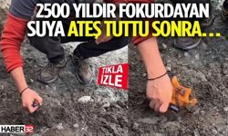 2500 Yıldır Fokurdayan Suya Ateş Tuttu Sonra…