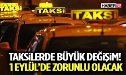 Taksilerde Büyük Değişim! 1 Eylül’de Zorunlu Olacak