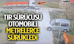 Tır Sürücüsü Otomobili Metrelerce Sürükledi