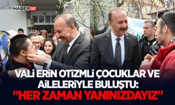 Vali Erin Otizmli Çocuklar ve Aileleriyle Buluştu