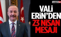 Vali Abdullah Erin’den 23 Nisan Mesajı