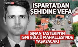 Şehit Sinan Taştekin’in İsmi Gülcü Mahallesi’nde Yaşayacak!
