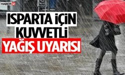 Isparta İçin Kuvvetli Yağış Uyarısı Saat Aralığı Açıklandı!