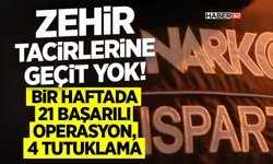 Bir Haftada 21 Başarılı Operasyon, 4 Tutuklama