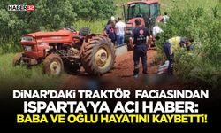 Isparta'ya Acı Haber: Baba ve Oğlu Hayatını Kaybetti!