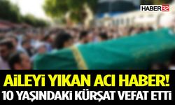 Aileyi Yıkan Acı Haber! 10 Yaşındaki Kürşat Vefat Etti