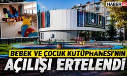 Bebek Ve Çocuk Kütüphanesi’nin Açılışı Ertelendi
