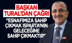 Esnafımıza sahip çıkmak Isparta’nın geleceğine sahip çıkmaktır