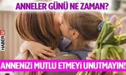 Anneler Günü Ne Zaman? Annenizi Mutlu Etmeyi Unutmayın