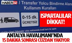 Ispartalılar Dikkat! Antalya Havalimanı’nda 15 Dakika Sonrası Cüzdan Yakıyor