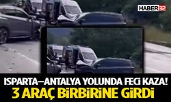Isparta–Antalya Yolunda Feci Kaza! 3 Araç Birbirine Girdi