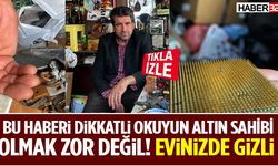 Bu Haberi Dikkatli Okuyun Altın Evinizde Belkide Elinizde