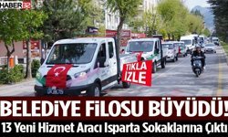 13 Yeni Hizmet Aracı Isparta Sokaklarına Çıktı