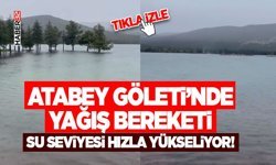 Atabey Göleti’nde Yağış Bereketi