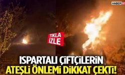 Ispartalı Çiftçilerin Ateşli Önlemi Dikkat Çekti!