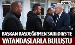 Başkan Başdeğirmen Sarıidris’te Vatandaşlarla Buluştu