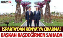 Isparta’dan Konya’ya Çıkarma! Başkan Başdeğirmen Sahada