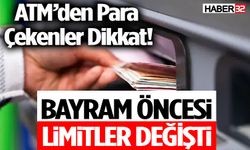 ATM’den Para Çekenler Dikkat! Bayram Öncesi Limitler Değişti