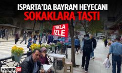 Isparta’da Bayram Heyecanı Sokaklara Taştı!