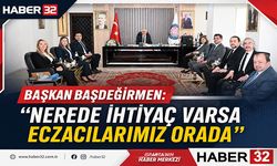 Başkan Başdeğirmen: “Nerede İhtiyaç Varsa Eczacılarımız Orada”
