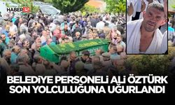 Belediye Personeli Ali Öztürk Son Yolculuğuna Uğurlandı