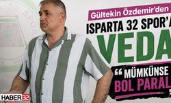 Gültekin Özdemir'den Isparta 32 Spora Veda Mümkünse Bol Paralı