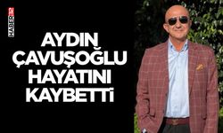 Aydın Çavuşoğlu Hayatını Kaybetti