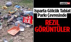 Isparta Gölcük Tabiat Parkı Çevresinde Rezil Görüntüler
