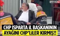Chp Isparta İl Başkanının Ayağını Chp’liler Kırmış!!