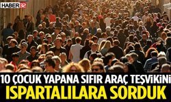 10 Çocuk Yapana Sıfır Araç 8 Çocuk Yapan Belediye İş İmkanı 3 Çocukta..